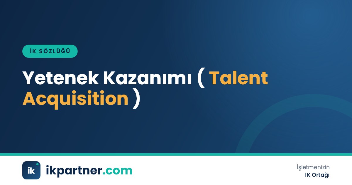 Yetenek kazanımı (talent acquisition) kavramını ve işe alımdan farkını anlatan İK sözlüğü kapak görseli