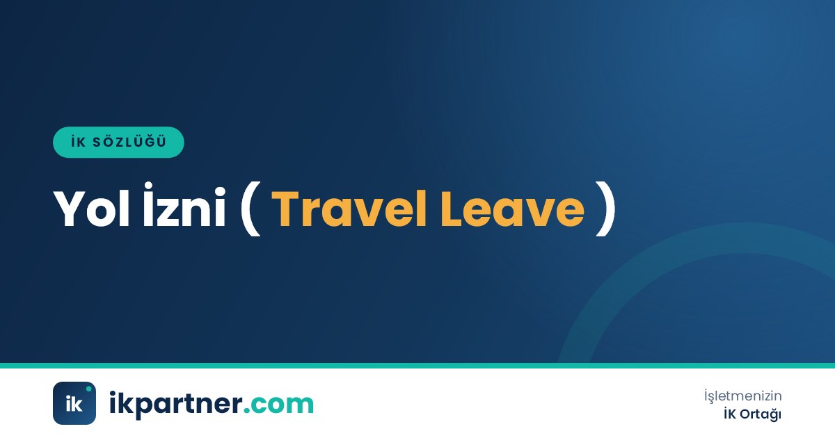 Yol izni (travel leave) kavramını ve yıllık izinle ilişkisini anlatan İK sözlüğü kapak görseli